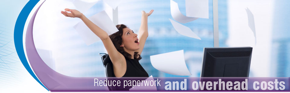 Reduce paperwork and overhead costs